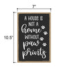 A House is Not a Home Without Paw Prints, 10.5 Inches by 7 Inches, Wall Hanging Sign, Pet Themed Home Decor, Paw Decorations for The Wall, Pet Quotes Wall Decor, Fur Parent Gifts