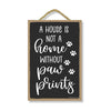 A House is Not a Home Without Paw Prints, 10.5 Inches by 7 Inches, Wall Hanging Sign, Pet Themed Home Decor, Paw Decorations for The Wall, Pet Quotes Wall Decor, Fur Parent Gifts