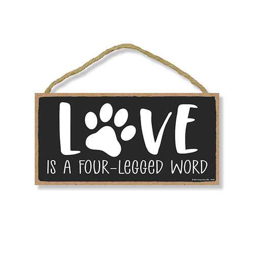 Love is A Four-Legged Word, 10 inches by 5 inches, Dog Hanging Sign, Dog Signs for Home Decor, Gift for Pet Lovers, Fur Moms, Pet Lover, Dog Gifts