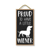 Proud to Have a Little Wiener, 5 inches by 10 inches, Hilarious Wiener Wall Sign, Dachshund Lover Gift Ideas, Dachshund Signs Home Office Decor, Wiener Dog Signs, Sausage Dog Gifts
