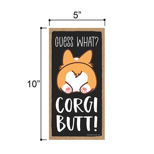Guess What Corgi Butt Hanging Wood Sign, 5 Inches by 10 Inches, Corgi Hanging Sign, Corgi Lover Gift Ideas, Corgi Moms, Corgi Lovers, Corgi Gifts, Corgi Accessories, Corgi Dogs