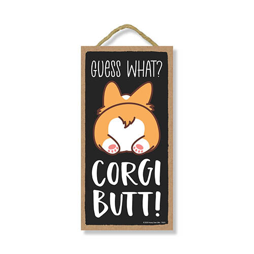 Guess What Corgi Butt Hanging Wood Sign, 5 Inches by 10 Inches, Corgi Hanging Sign, Corgi Lover Gift Ideas, Corgi Moms, Corgi Lovers, Corgi Gifts, Corgi Accessories, Corgi Dogs