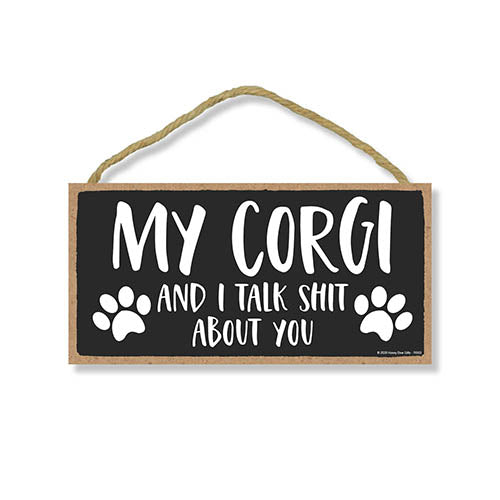 My Corgi and I Talk Shit About You, Funny Dog Wall Hanging Decor, Decorative Home Wood Signs for Dog Pet Lovers