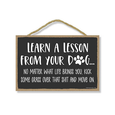 Learn A Lesson From Your Dog, 10.5 inches by 7 inches, Dog Inspirational Sign, Dog Lover Gift Ideas, Inspirational and Funny Pet Quotes for Home Office Décor