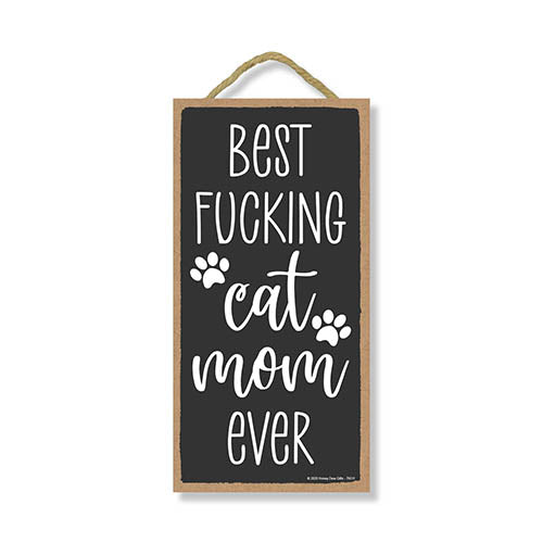 Best Fucking Cat Mom Ever, Pet Lover Decor, Funny Cat Wall Signs, Gifts for Cat Owners, 5 Inches by 10 Inches