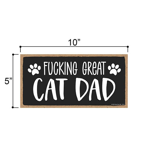 Fucking Great Cat Dad, Funny Pet Lover Decor, Cat Dad Gifts, Pet OwnersWall Sign, 5 Inches by 10 inches