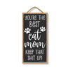 Your'e The Best Cat Mom Keep That Shit Up, Pet Lover Decor, Funny Cat Wall Signs, Gifts for Cat Owners, 5 Inches by 10 Inches