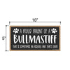 Proud Parent of a Bullmastiff That is Sometimes an Asshole, Funny Dog Wall Hanging Decor, Decorative Home Wood Signs for Dog Pet Lovers, 5 Inches by 10 Inches