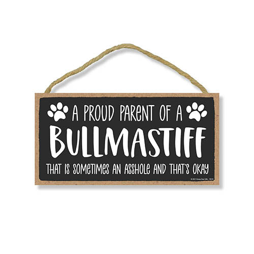 Proud Parent of a Bullmastiff That is Sometimes an Asshole, Funny Dog Wall Hanging Decor, Decorative Home Wood Signs for Dog Pet Lovers, 5 Inches by 10 Inches