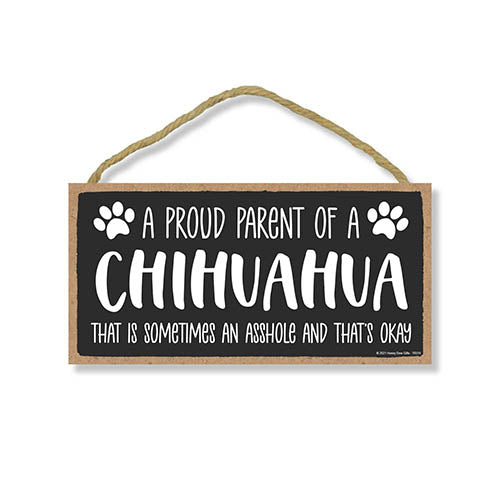 Proud Parent of a Chihuahua That is Sometimes an Asshole, Funny Dog Wall Hanging Decor, Decorative Home Wood Signs for Dog Pet Lovers
