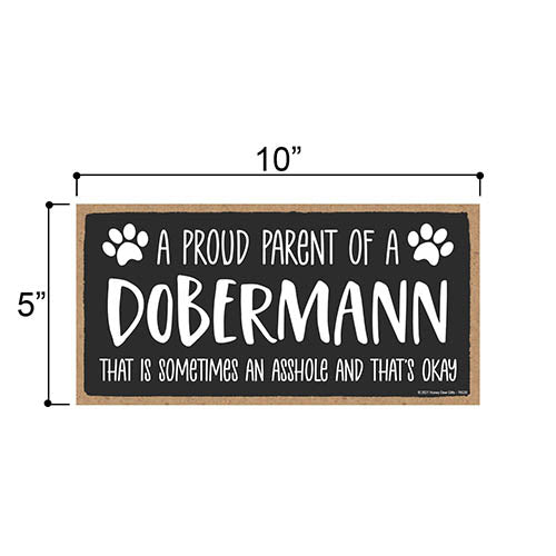 Proud Parent of a Dobermann That is Sometimes an Asshole, Funny Dog Wall Hanging Decor, Decorative Home Wood Signs for Dog Pet Lovers