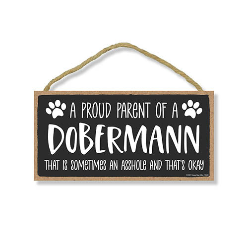 Proud Parent of a Dobermann That is Sometimes an Asshole, Funny Dog Wall Hanging Decor, Decorative Home Wood Signs for Dog Pet Lovers