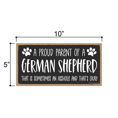 Proud Parent of a German Shepherd That is Sometimes an Asshole, Funny Dog Wall Hanging Decor, Decorative Home Wood Signs for Dog Pet Lovers