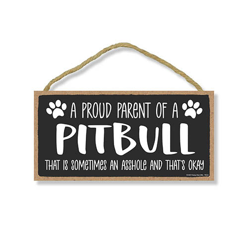 Proud Parent of a Pitbull That is Sometimes an Asshole, Funny Dog Wall Hanging Decor, Decorative Home Wood Signs for Dog Pet Lovers