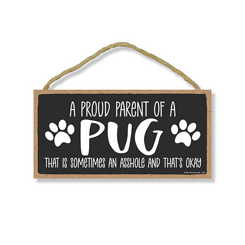 Proud Parent of a Pug That is Sometimes an Asshole, Funny Dog Wall Hanging Decor, Decorative Home Wood Signs for Dog Pet Lovers