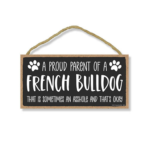 Proud Parent of a French Bulldog That is Sometimes an Asshole, Funny Dog Wall Hanging Decor, Decorative Home Wood Signs for Dog Pet Lovers