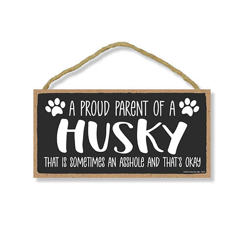 Proud Parent of a Husky That is Sometimes an Asshole, Funny Dog Wall Hanging Decor, Decorative Home Wood Signs for Dog Pet Lovers