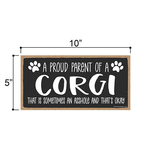 Proud Parent of a Corgi That is Sometimes an Asshole, Funny Dog Wall Hanging Decor, Decorative Home Wood Signs for Dog Pet Lovers
