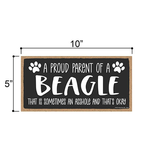 Proud Parent of a Beagle That is Sometimes an Asshole, Funny Dog Wall Hanging Decor, Decorative Home Wood Signs for Dog Pet Lover