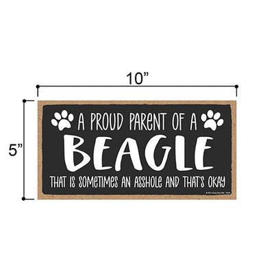 Proud Parent of a Beagle That is Sometimes an Asshole, Funny Dog Wall Hanging Decor, Decorative Home Wood Signs for Dog Pet Lover