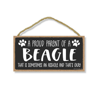 Proud Parent of a Beagle That is Sometimes an Asshole, Funny Dog Wall Hanging Decor, Decorative Home Wood Signs for Dog Pet Lover