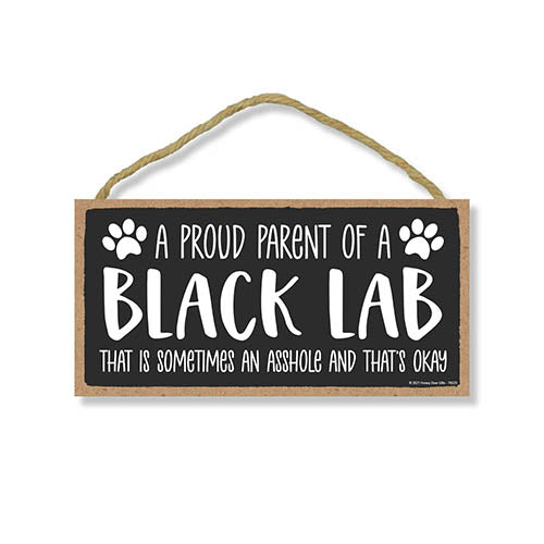 Proud Parent of a Black Lab That is Sometimes an Asshole, Funny Dog Wall Hanging Decor, Decorative Home Wood Signs for Dog Pet Lovers