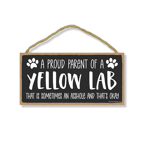 Proud Parent of a Yellow Lab That is Sometimes an Asshole, Funny Dog Wall Hanging Decor, Decorative Home Wood Signs for Dog Pet Lovers