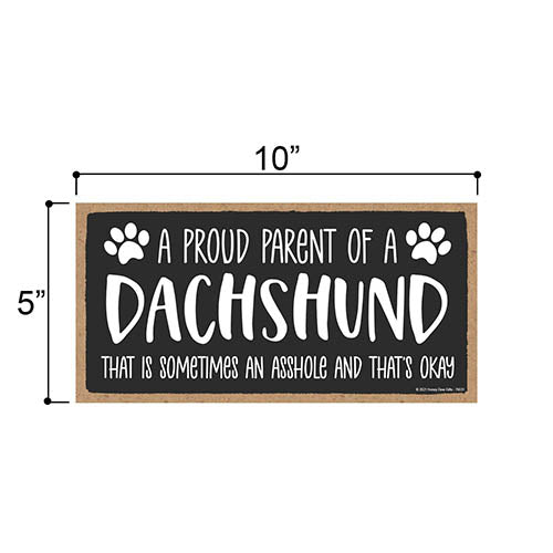 Proud Parent of a Dachshund That is Sometimes an Asshole, Funny Dog Wall Hanging Decor, Decorative Home Wood Signs for Dog Pet Lovers