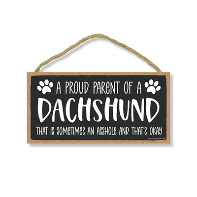 Proud Parent of a Dachshund That is Sometimes an Asshole, Funny Dog Wall Hanging Decor, Decorative Home Wood Signs for Dog Pet Lovers