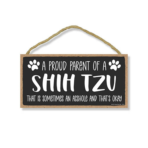 Proud Parent of a Shih Tzu That is Sometimes an Asshole, Funny Dog Wall Hanging Decor, Decorative Home Wood Signs for Dog Pet Lovers