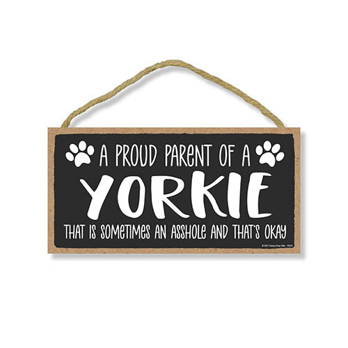 Proud Parent of a Yorkie That is Sometimes an Asshole, Funny Dog Wall Hanging Decor, Decorative Home Wood Signs for Dog Pet Lovers