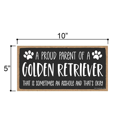 Proud Parent of a Golden Retriever That is Sometimes an Asshole, Funny Dog Wall Hanging Decor, Decorative Home Wood Signs for Dog Pet Lovers
