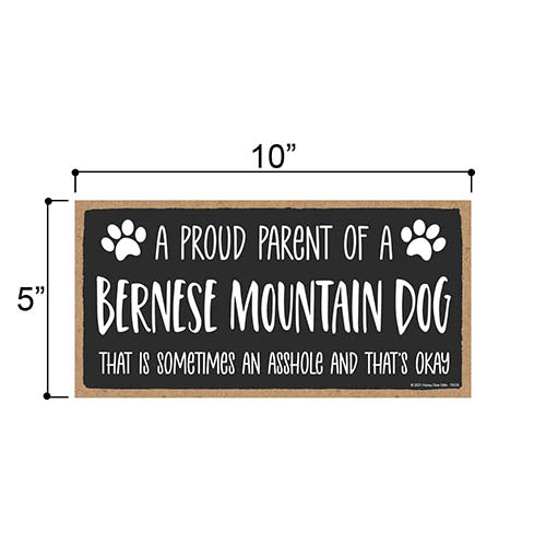 Proud Parent of a Bernese Mountain Dog That is Sometimes an Asshole, Funny Dog Wall Hanging Decor, Decorative Home Wood Signs for Dog Pet Lovers