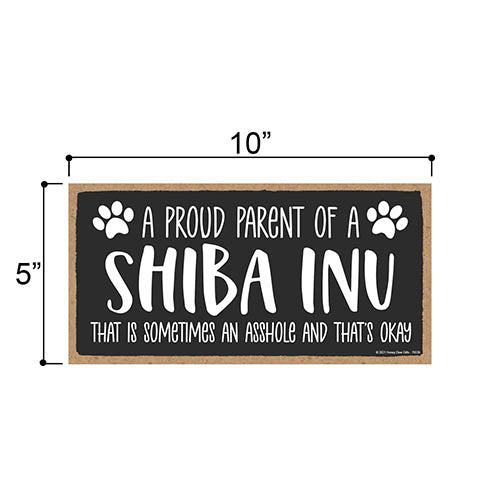 Proud Parent of a Shiba Inu That is Sometimes an Asshole, Funny Dog Wall Hanging Decor, Decorative Home Wood Signs for Dog Pet Lovers