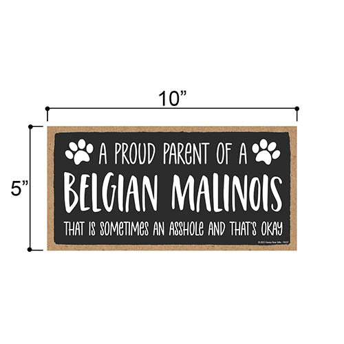Proud Parent of a Belgian Malinois That is Sometimes an Asshole, Funny Dog Wall Hanging Decor, Decorative Home Wood Signs for Dog Pet Lovers