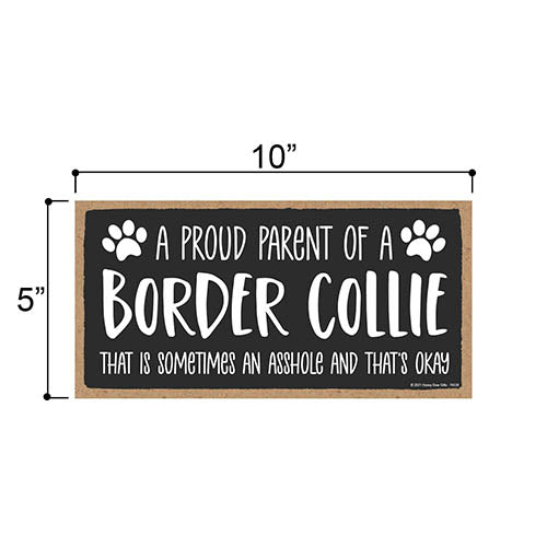 Proud Parent of a Border Collie That is Sometimes an Asshole, Funny Dog Wall Hanging Decor, Decorative Home Wood Signs for Dog Pet Lovers