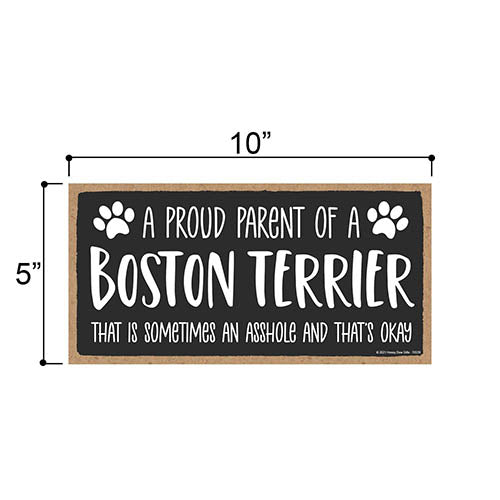Proud Parent of a Boston Terrier That is Sometimes an Asshole, Funny Dog Wall Hanging Decor, Decorative Home Wood Signs for Dog Pet Lovers