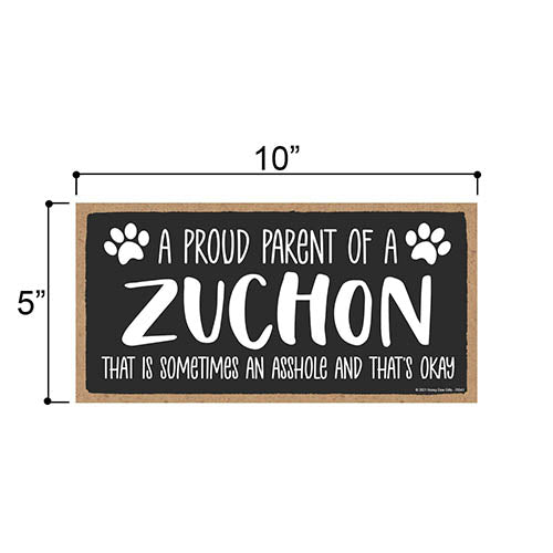 Proud Parent of a Zuchon That is Sometimes an Asshole, Funny Dog Wall Hanging Decor, Decorative Home Wood Signs for Dog Pet Lovers