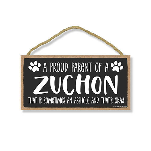 Proud Parent of a Zuchon That is Sometimes an Asshole, Funny Dog Wall Hanging Decor, Decorative Home Wood Signs for Dog Pet Lovers