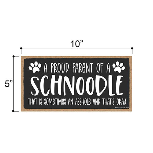 Proud Parent of a Schnoodle That is Sometimes an Asshole, Funny Dog Wall Hanging Decor, Decorative Home Wood Signs for Dog Pet Lovers
