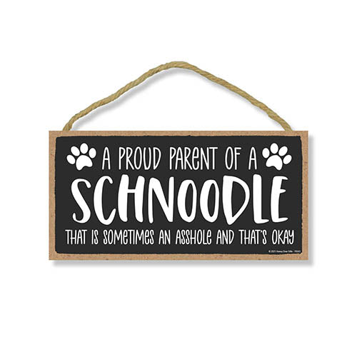 Proud Parent of a Schnoodle That is Sometimes an Asshole, Funny Dog Wall Hanging Decor, Decorative Home Wood Signs for Dog Pet Lovers