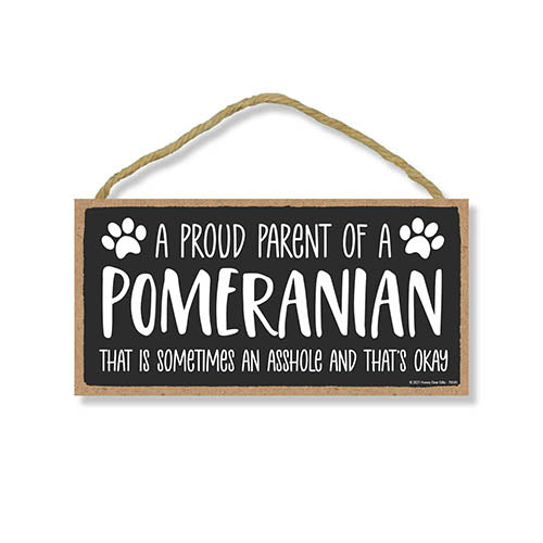 Proud Parent of a Pomeranian That is Sometimes an Asshole, Funny Dog Wall Hanging Decor, Decorative Home Wood Signs for Dog Pet Lovers