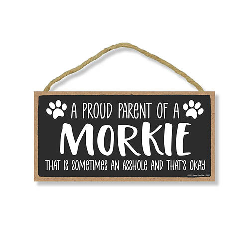 Proud Parent of a Morkie That is Sometimes an Asshole, Funny Dog Wall Hanging Decor, Decorative Home Wood Signs for Dog Pet Lovers