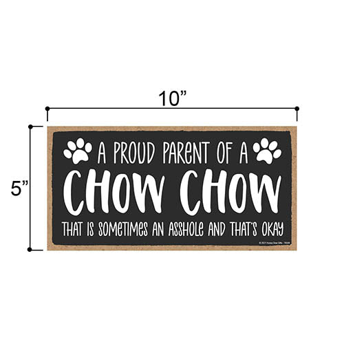 Proud Parent of a Chow Chow That is Sometimes an Asshole, Funny Dog Wall Hanging Decor, Decorative Home Wood Signs for Dog Pet Lovers