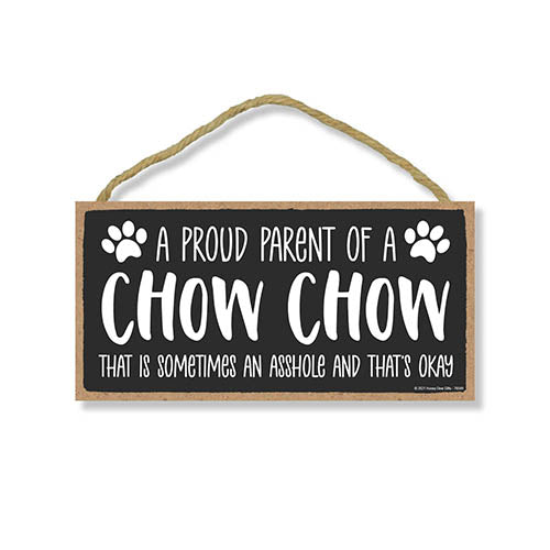 Proud Parent of a Chow Chow That is Sometimes an Asshole, Funny Dog Wall Hanging Decor, Decorative Home Wood Signs for Dog Pet Lovers