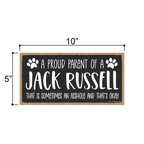 Proud Parent of a Jack Russell That is Sometimes an Asshole, Funny Dog Wall Hanging Decor, Decorative Home Wood Signs for Dog Pet Lovers