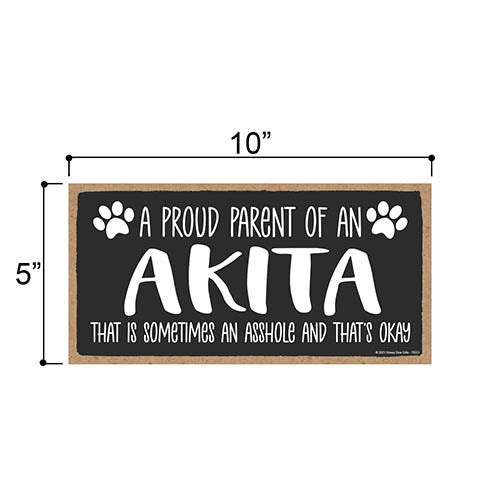 Proud Parent of an Akita That is Sometimes an Asshole, Funny Dog Wall Hanging Decor, Decorative Home Wood Signs for Dog Pet Lovers