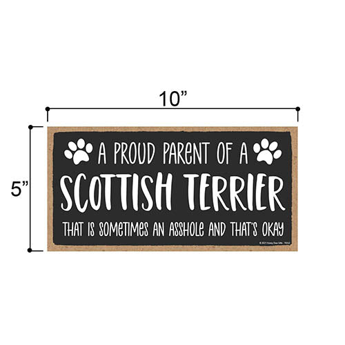 Proud Parent of a Scottish Terrier That is Sometimes an Asshole, Funny Dog Wall Hanging Decor, Decorative Home Wood Signs for Dog Pet Lovers