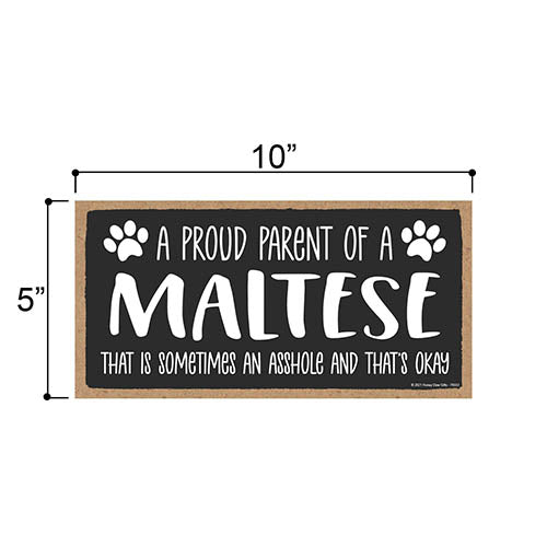 Proud Parent of a Maltese That is Sometimes an Asshole, Funny Dog Wall Hanging Decor, Decorative Home Wood Signs for Dog Pet Lovers