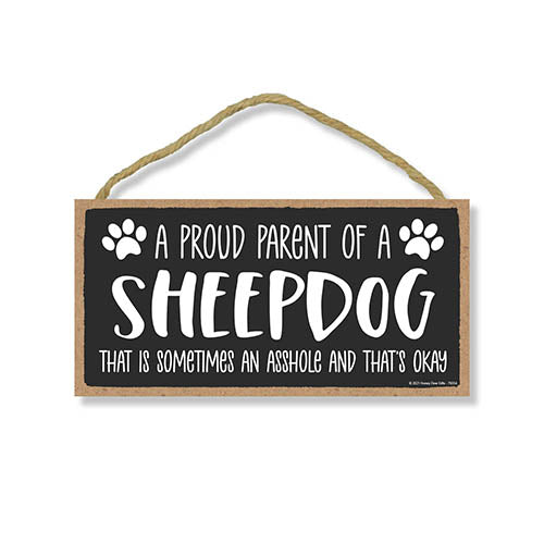 Proud Parent of a Sheepdog That is Sometimes an Asshole, Funny Dog Wall Hanging Decor, Decorative Home Wood Signs for Dog Pet Lovers